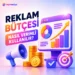 Reklam Bütçesi Nasıl Verimli Kullanılır?