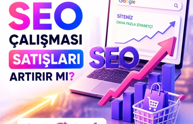 SEO Çalışması Satışları Artırır mı?