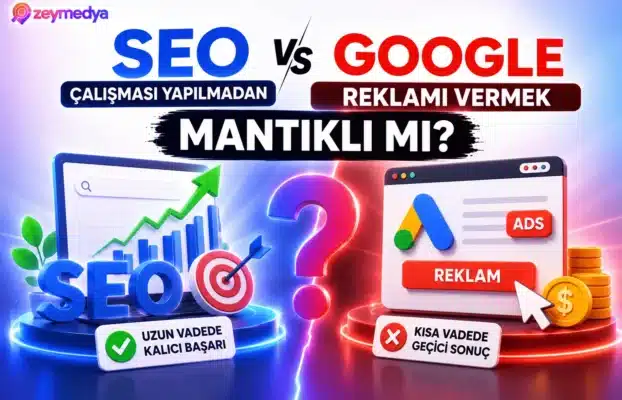 SEO Çalışması Yapılmadan Google Reklamı Vermek Mantıklı mı?