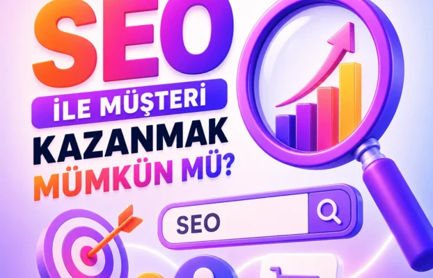 Ana Sayfa 52 Seo Ile Müşteri Kazanmak Mümkün Mü?