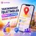 Yakınımdaki İşletmeler Sonuçlarında Nasıl Çıkılır?
