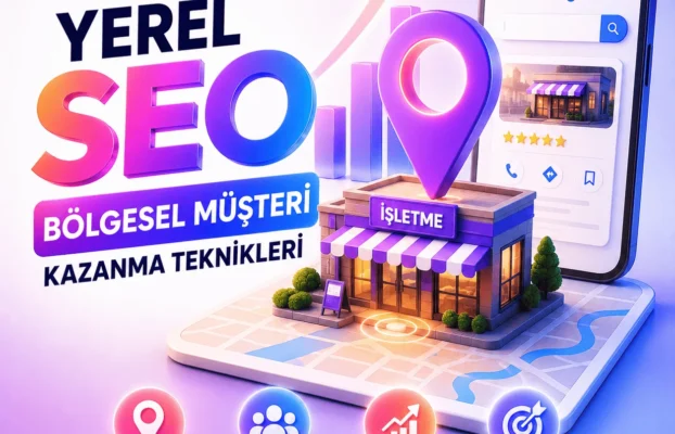 Yerel Seo Ile Bölgesel Müşteri Kazanma Teknikleri