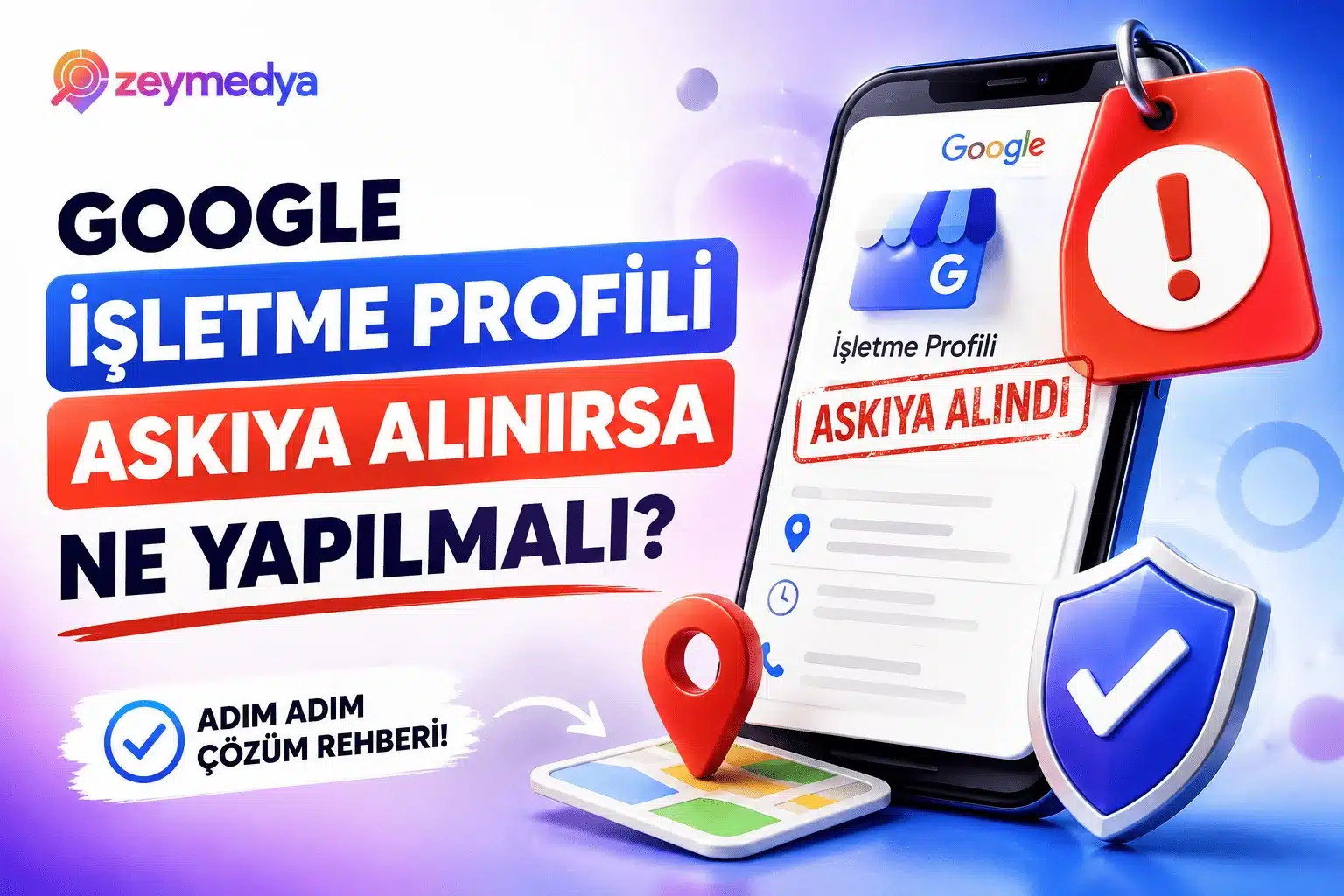 Google İşletme Profili Askıya Alınırsa Ne Yapılmalı? - Zeymedya Reklam Ajansı