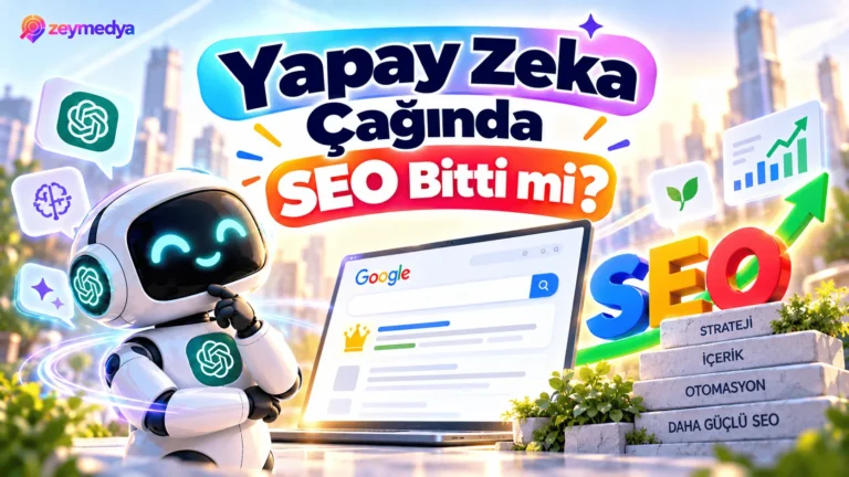 Yapay Zeka Çağında SEO Bitti mi?