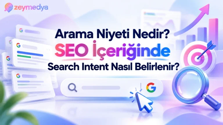 Arama Niyeti Nedir? Search Intent Nasıl Belirlenir?
