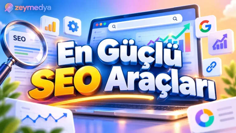 En Güçlü SEO Araçları