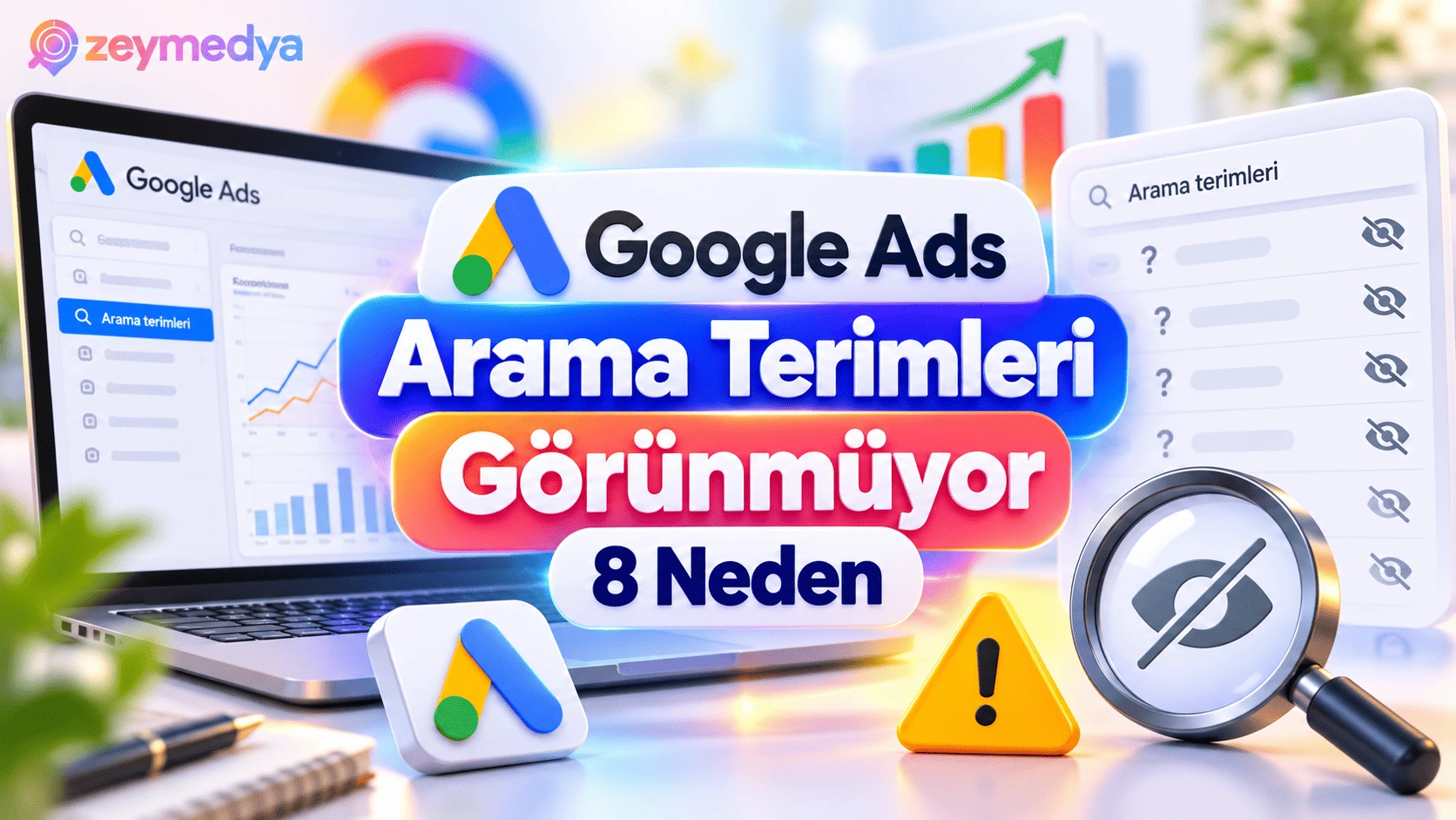 Google Ads Arama Terimleri Raporunda Veriler Görünmüyorsa 8 Olası Neden
