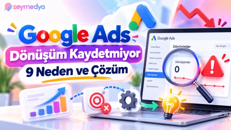 Google Ads Dönüşüm Etiketi Çalışıyor Ama Dönüşüm Kaydedilmiyorsa 9 Neden
