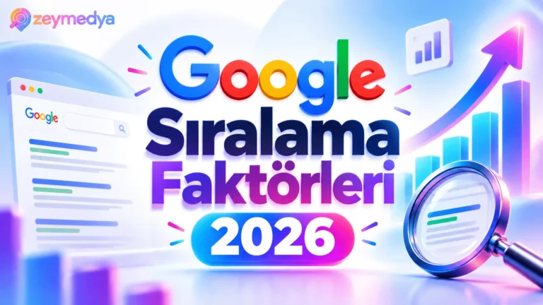 Google Sıralama Faktörleri 2026