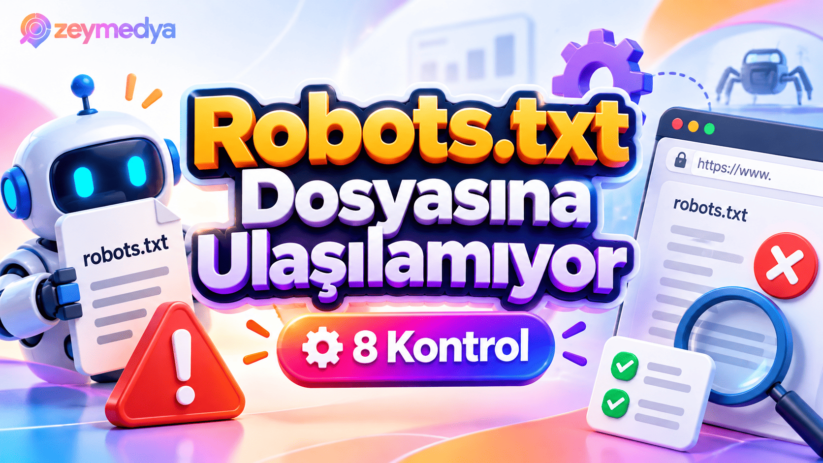 Google Search Console Robots.txt Dosyasına Ulaşılamıyor Hatası Veriyorsa 8 Kontrol