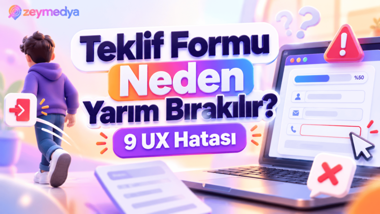 Web Sitelerinde Teklif Formları Neden Yarım Bırakılır? 9 UX Hatası ve Çözüm